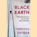 Black Earth: the Holocaust as History and Warning door Timothy Snyder