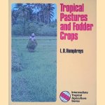 Tropical Pastures and Fodder Crops door L.R. Humphreys