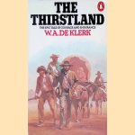 The Thirstland: The Epic Tale of Courage and Endurance door W.A. de Klerk