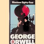 Nineteen Eighty-Four: a Novel door George Orwell