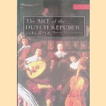 The Art of the Dutch Republic 1585-1718 door Marie?t Westermann