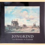 Jongkind: een Hollander in Frankrijk door John Sillevis