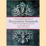 A Pictorial Encyclopedia of Decorative Ironwork : Twelfth Through Eighteenth Centuries door Otto Hoever