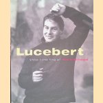 Lucebert: Schilder, dichter, fotograaf = Maler, Lyriker, Fotograf door Diana A. Wind