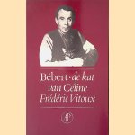 Bébert: de kat van Louis Ferdinand Céline door Frédéric Vitoux