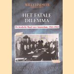 Het Fatale Dilemma: De Joodsche Raad voor Amsterdam, 1941-1943 door Willy Lindwer