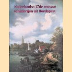 Nederlandse 17de eeuwse schilderijen uit Boedapest door Ekkehard - en anderen Mai