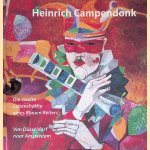 Heinrich Campendonk: Die zweite Lebenshalfte eines Blauen Reiters: Van Düsseldorf naar Amsterdam ; door Astrid - and others Schunck