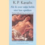 Als ik over mijn liefde niet kan spreken: veertien liefdesgedichten en een levenslied
K.P. Kavafis
€ 5,00