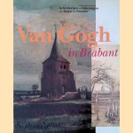 Van Gogh in Brabant: schilderijen en tekeningen uit Etten en Nuenen door Evert van - en anderen Uitert