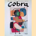 Cobra 40 jaar later = Cobra 40 years after: Collectie Karel P. van Stuivenberg door Chris van der Heijden