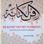 De kunst van het schrijven: overzicht van de Arabische kalligrafie door Arnoud Vrolijk