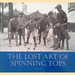 The Lost Art of Spinning Tops *SIGNED*
Lourens Bas e.a.
€ 200,00