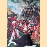 Lucas Cranach. Ein Maler-Unternehmer aus Franken. door Claus - and others Grimm