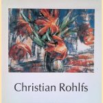 Christian Rohlfs: Schilderijen, aquarellen, tekeningen, prenten uit de collectie van het Karl Ernst Osthaus Museum te Hagen door Hans van der Grinten