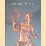 Hungary's Heritage: Princely Treasures from the Esterházy Collection door Andras Szilagyi