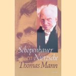 Nietzsche en Schopenhauer: twee essays door Thomas Mann