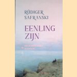 Eenling zijn: een filosofische uitdaging door Rüdiger Safranski