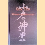 Winnen zonder strijd: een nieuwe interpretatie van beproefde strategische inzichten door Sun Tzu