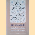 Beëlzebubs verhalen aan zijn kleinzoon: Een objectief onpartijdige beschouwing over het leven der mensen door G.I. Gurdjieff