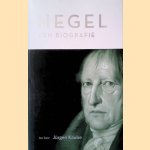 Hegel: Een biografie door Jürgen Kaube