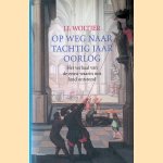 Op weg naar tachtig jaar oorlog: Het verhaal van de eeuw waarin ons land ontstond: Over de voorgeschiedenis en de eerste fasen van de Nederlandse opstand door J.J. Woltjer