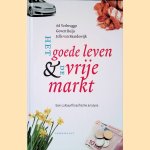 Het goede leven & de vrije markt: een cultuurfilosofische analyse door Ad Verbrugge e.a.