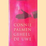 Geheel de Uwe door Connie Palmen