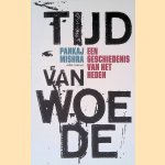 Tijd van Woede: een geschiedenis van het heden door Pankaj Mishra