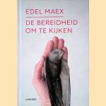 De bereidheid om te kijken
Edel Maex
€ 10,00