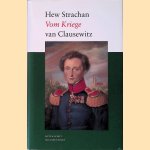 Vom Kriege van Clausewitz: Een biografie. door Hew Strachan