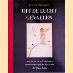 Uit de lucht gevallen: Antoine de Saint-Exupéry en het onwaarschijnlijke succes van De Kleine Prins door Erik van Muiswinkel