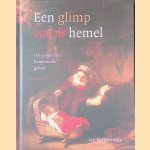 Een glimp van de hemel: het geheim van Rembrandts geloof door Jan Riemersma