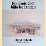 Rondreis door bijbelse landen door David Roberts e.a.