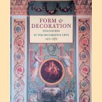 Form and Decoration: Innovation in the Decorative Arts 1470-1870 door Peter Thornton
