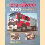De Brandweerauto in Nederland. door Martin Wallast