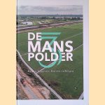 De Driemanspolder: Boeren, baggeren, bouwen en bergen.
Piet Drapers e.a.
€ 25,00
