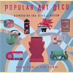 Popular Art Deco: Depression Era Style and Design door Robert Heide e.a.