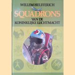 Squadrons van de Koninklijke Luchtmacht door Willem Helfferich
