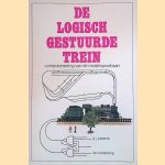 De logisch gestuurde trein: computerisering van de modelspoorbaan door G.J. Platerink