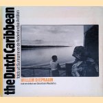 Willem Diepraam: the Dutch Caribbean: foto's uit Suriname en de Nederlandse Antillen door Gerard van Westerloo
