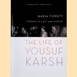 Portrait in Light and Shadow: The Life of Yousuf Karsh door Maria Tippett