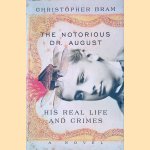 The Notorious Dr. August: His Real life and Crimes: a Novel
Christopher Bram
€ 10,00 The Notorious Dr. August: His Real life and Crimes: a Novel
Christopher Bram
€ 10,00
