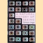 A Natural History of Seeing: The Art and Science of Vision
Simon Ings
€ 15,00 A Natural History of Seeing: The Art and Science of Vision
Simon Ings
€ 15,00