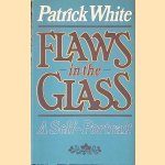 Flaws in the Glass: A Self-portrait door Patrick White