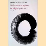 Nederlandse schrijvers en religie 1960-2010 door Jaap Goedegebuure