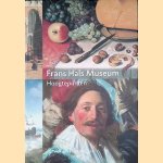 Frans Hals Museum: Hoogtepunten door Antoon Erftemeijer e.a.