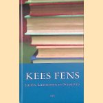Lijden, liefhebben en schrijven: Een keuze uit de maandagstukken door Kees Fens
