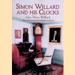 Simon Willard and His Clocks door John Ware Willard
