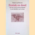 Erotiek en dood met het oog op transcendentie in de filosofie van Levinas door Renée van Riessen